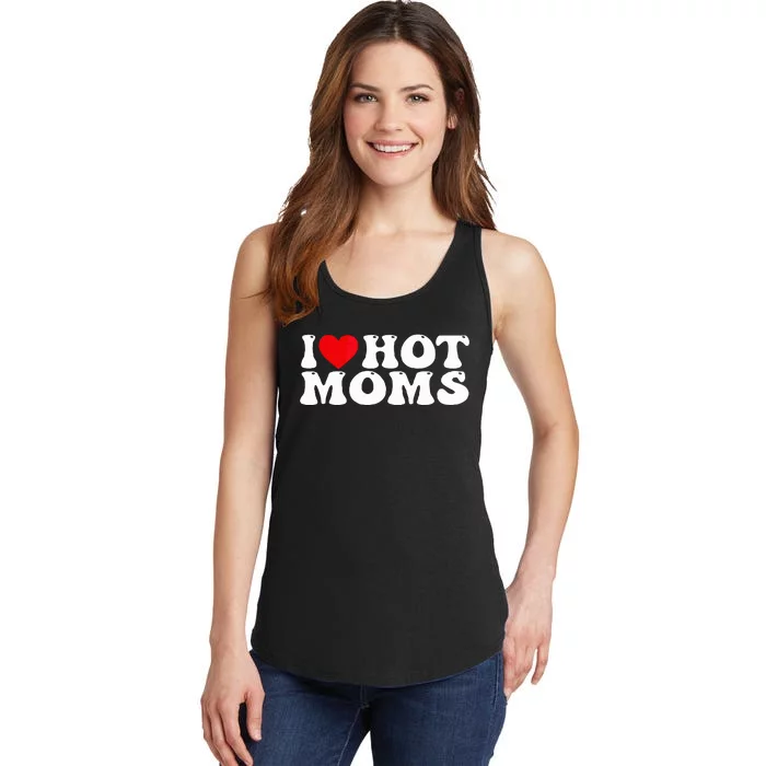 Funny I Love Hot Moms I Heart Hot Moms Ladies Essential Tank