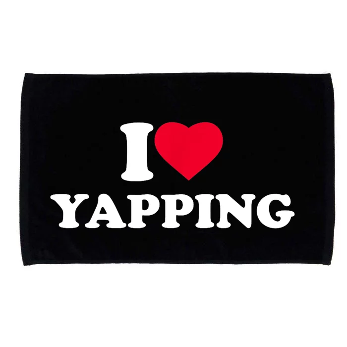 Funny I Love Heart Yapping Lover Yapper Gift Microfiber Hand Towel