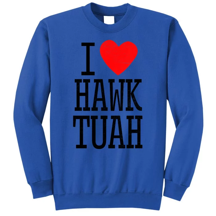 Funny I Love Hawk Tuah Heart Gift Tall Sweatshirt