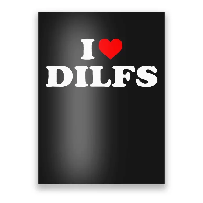 Funny I Love Dilfs I Heart Dilfs Red Heart Cool Poster