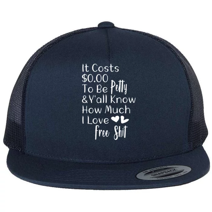 Funny I Love Free Shit Petty Flat Bill Trucker Hat