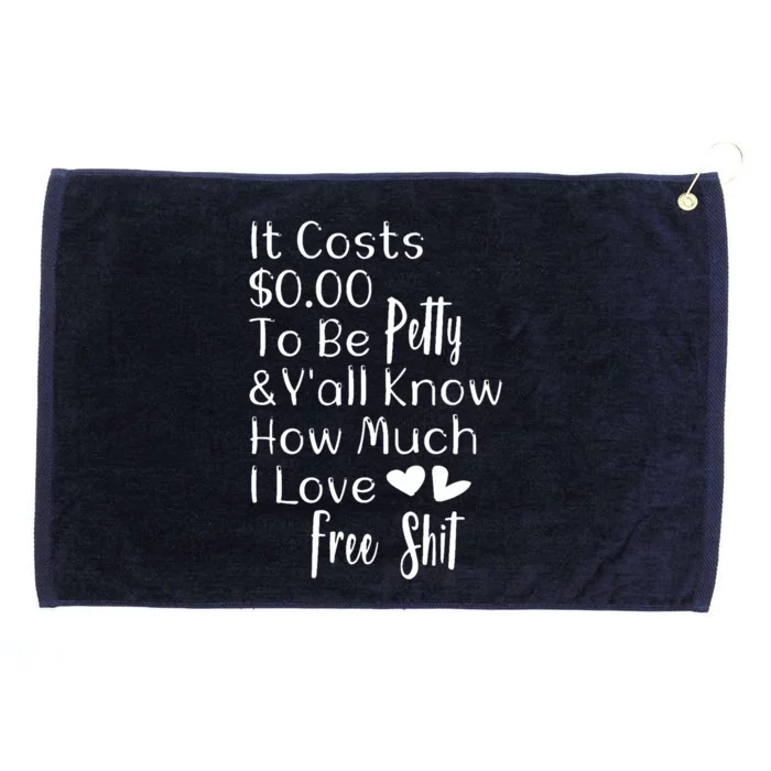 Funny I Love Free Shit Petty Grommeted Golf Towel