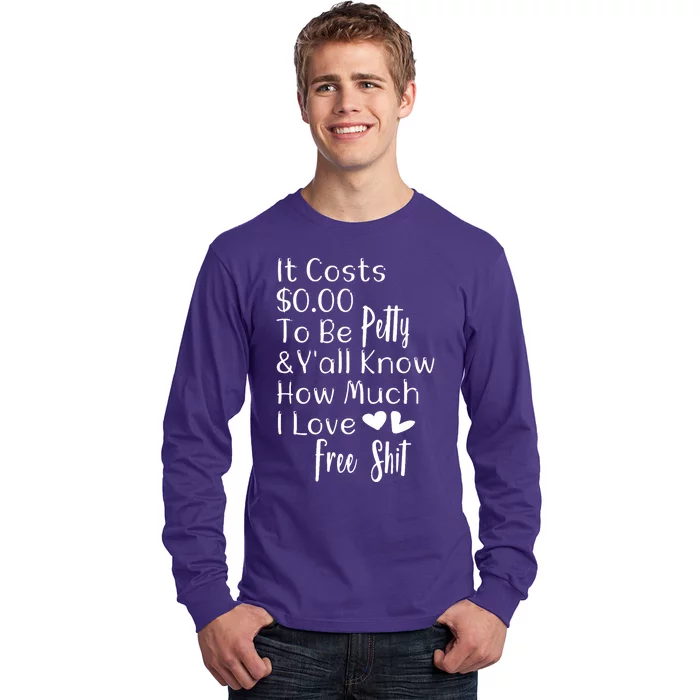 Funny I Love Free Shit Petty Long Sleeve Shirt