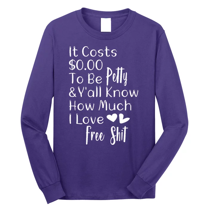 Funny I Love Free Shit Petty Long Sleeve Shirt