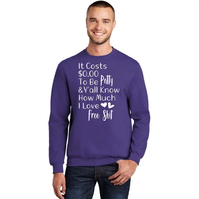 Funny I Love Free Shit Petty Sweatshirt