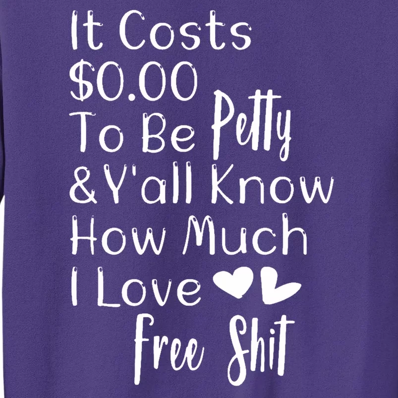 Funny I Love Free Shit Petty Sweatshirt