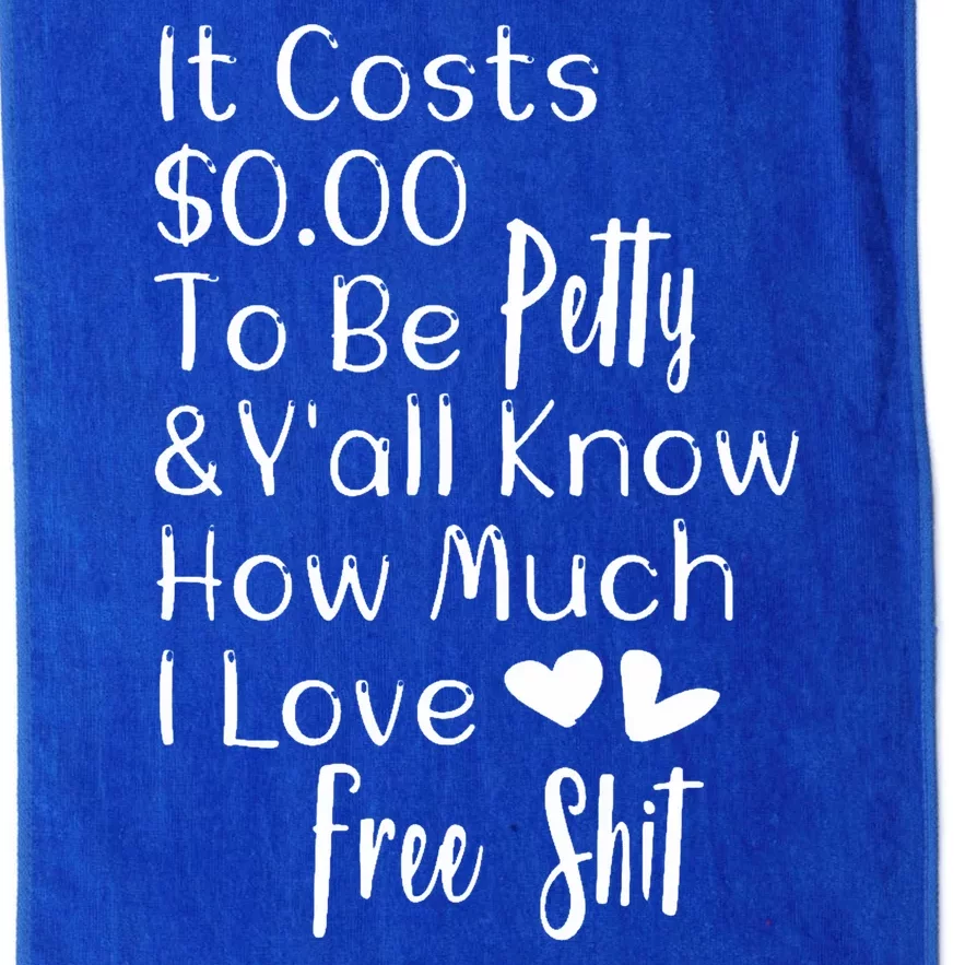 Funny I Love Free Shit Petty Platinum Collection Golf Towel