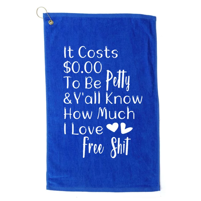 Funny I Love Free Shit Petty Platinum Collection Golf Towel