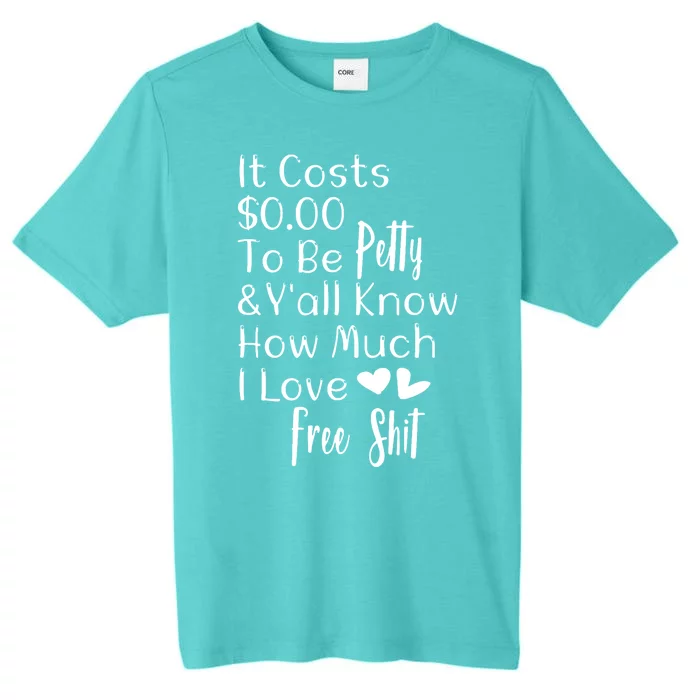 Funny I Love Free Shit Petty ChromaSoft Performance T-Shirt