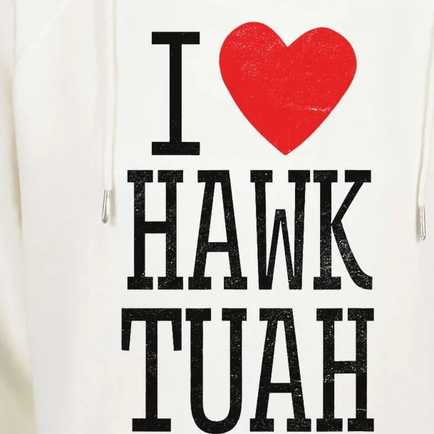 Funny I Love Hawk Tuah Heart Guy Spit Joke Wet That Thang Womens Funnel Neck Pullover Hood