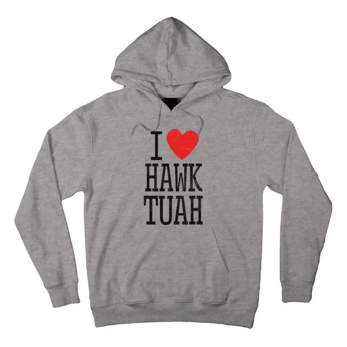 Funny I Love Hawk Tuah Heart Guy Spit Joke Wet That Thang Tall Hoodie