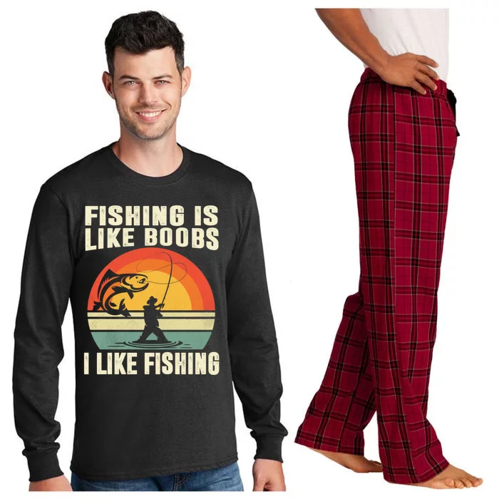 Fishing Is Like Boobs I Like Fishing Funny Fisher Fisher Meaningful Gift Long Sleeve Pajama Set