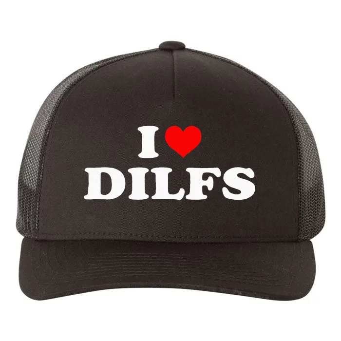 Funny I Love Dilfs I Heart Dilfs Red Heart Cool Yupoong Adult 5-Panel Trucker Hat