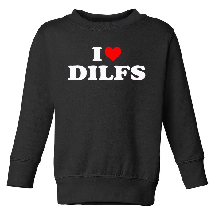 Funny I Love Dilfs I Heart Dilfs Red Heart Cool Toddler Sweatshirt