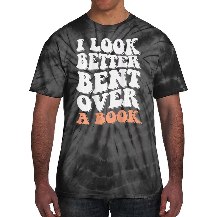 Funny I Look Better Bent Over (On Back) Tie-Dye T-Shirt