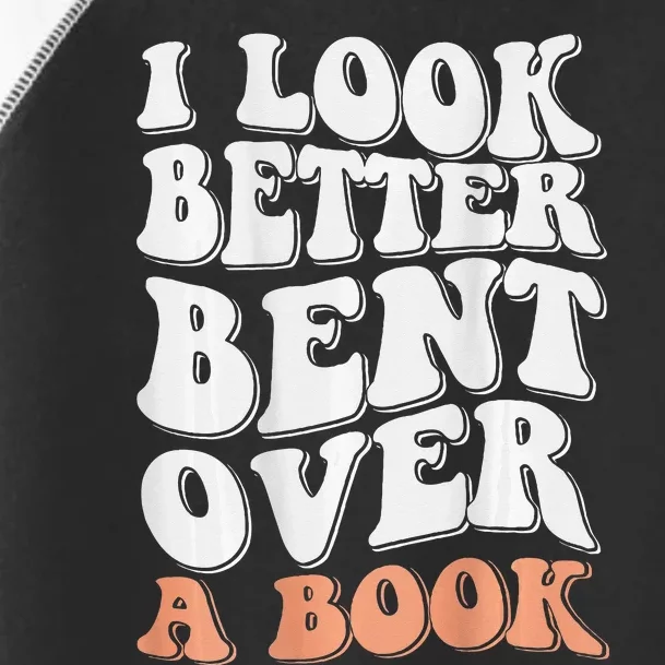 Funny I Look Better Bent Over (On Back) Toddler Fine Jersey T-Shirt