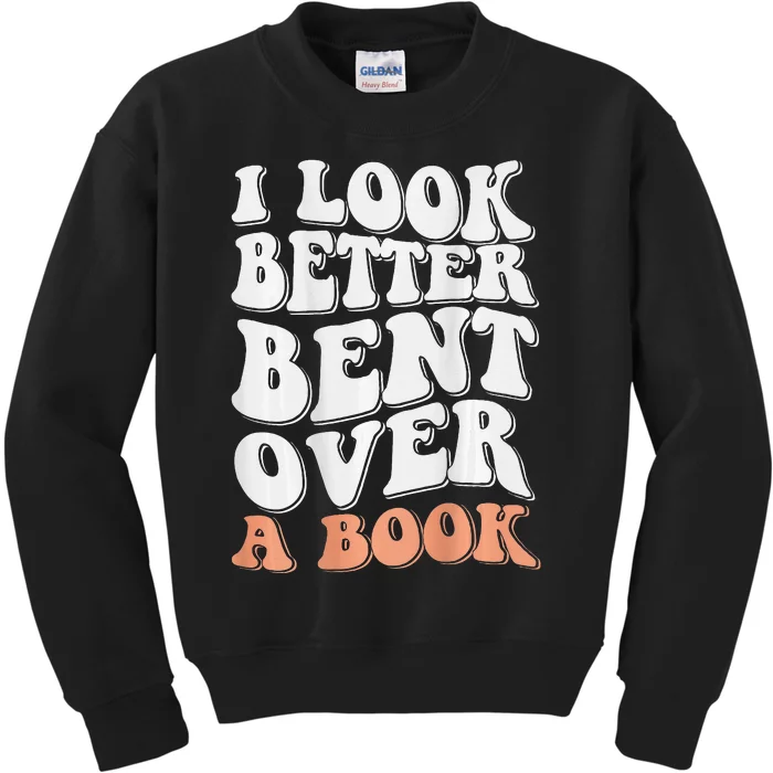 Funny I Look Better Bent Over (On Back) Kids Sweatshirt