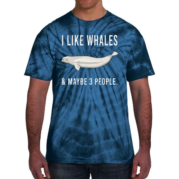 Funny I Like Beluga Whale And Maybe 3 People Tie-Dye T-Shirt