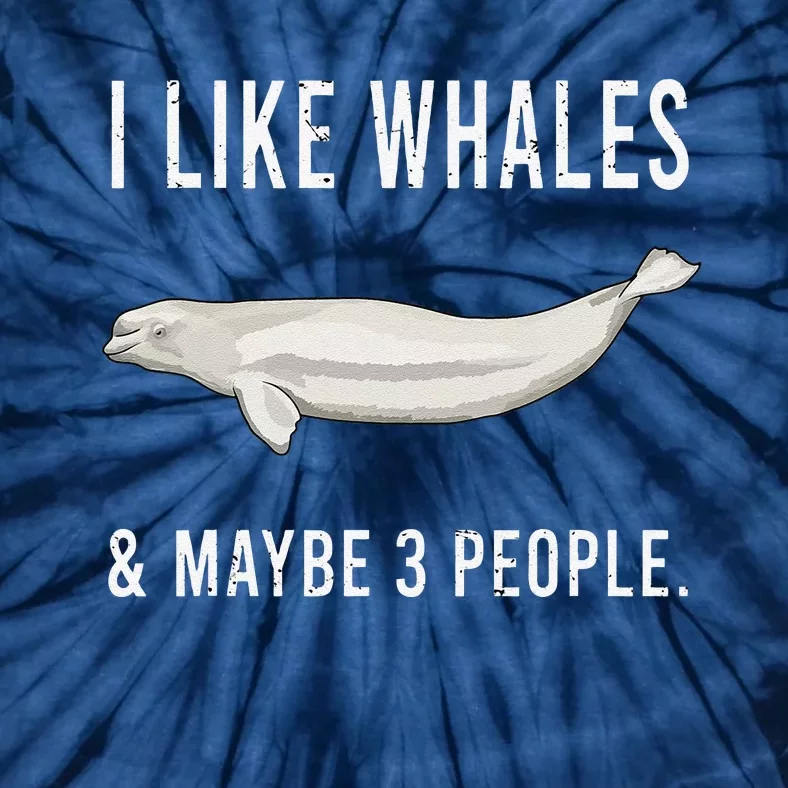 Funny I Like Beluga Whale And Maybe 3 People Tie-Dye T-Shirt