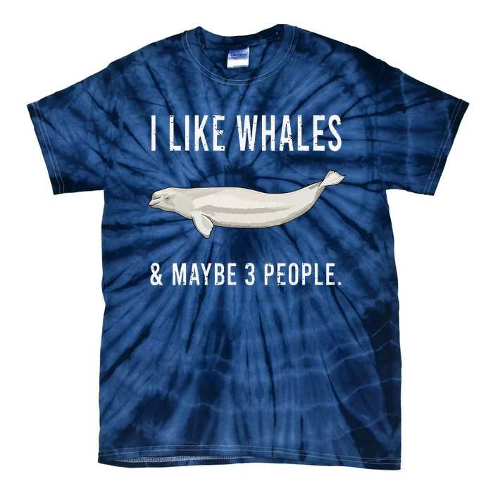 Funny I Like Beluga Whale And Maybe 3 People Tie-Dye T-Shirt