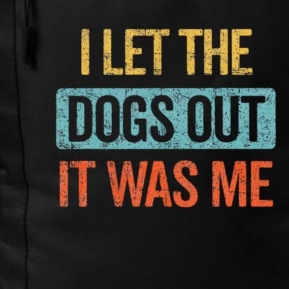 Funny I Let The Dogs Out It Was Me sarcastic phrase pets Daily Commute Backpack