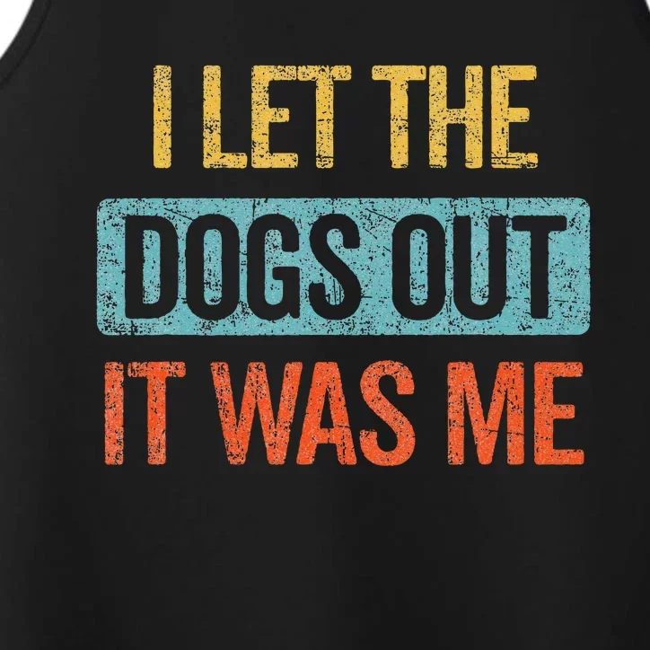 Funny I Let The Dogs Out It Was Me sarcastic phrase pets Performance Tank