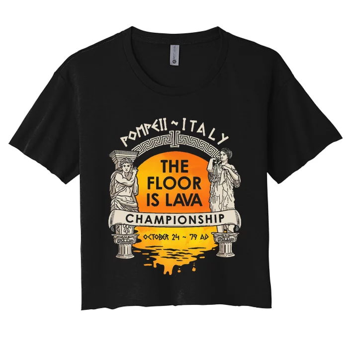 Floor Is Lava Championship History Pompeii Ancient Ironic Women's Crop Top Tee