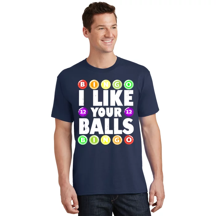 Funny I Like Your Balls Bingo Gambling Women Mothers Day T-Shirt