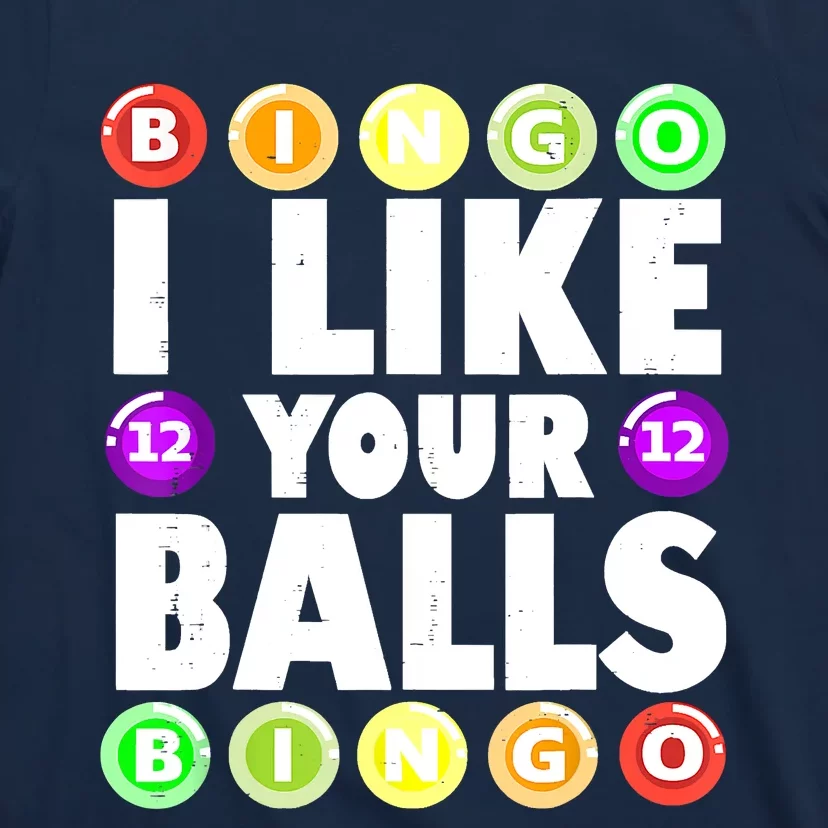 Funny I Like Your Balls Bingo Gambling Women Mothers Day T-Shirt