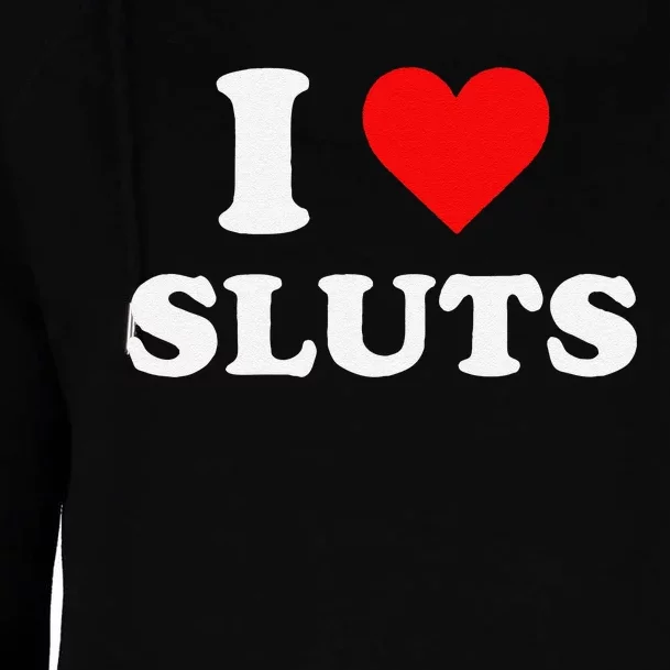 Funny I Love Sluts I Heart Sluts Y.2.K 2000s Gift Womens Funnel Neck Pullover Hood