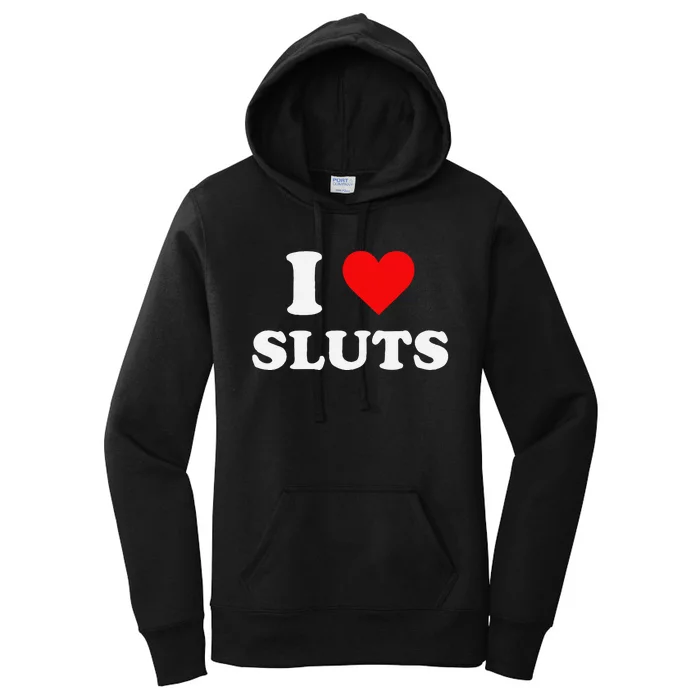 Funny I Love Sluts I Heart Sluts Y.2.K 2000s Gift Women's Pullover Hoodie