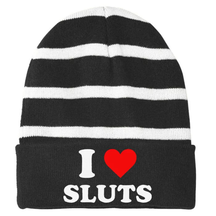 Funny I Love Sluts I Heart Sluts Y.2.K 2000s Gift Striped Beanie with Solid Band