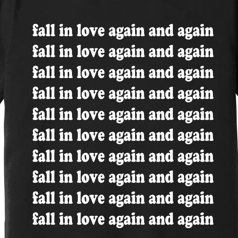 Fall In Love Again And Again Premium T-Shirt