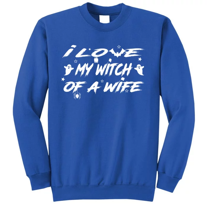 Funny I Love My Witch Of A Wife Husband Halloween Cute Gift Tall Sweatshirt