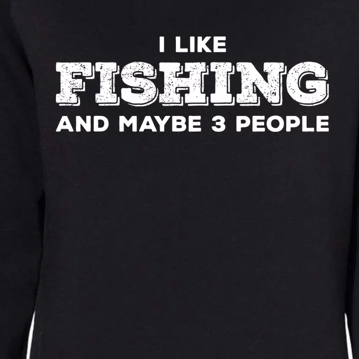 Funny I Like Hunting Fishing Maybe 3 People Distressed Retro Womens California Wash Sweatshirt