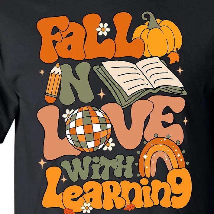 Fall In Love With Learning Autum Thanksgiving Teacher Tall T-Shirt