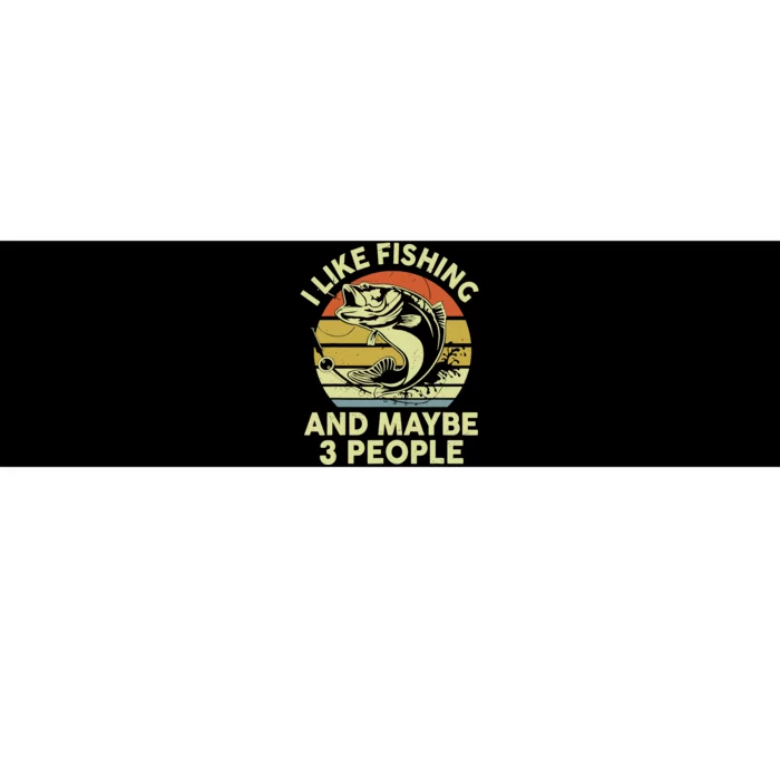 Funny I Like Bass Fishing Maybe 3 People Bumper Sticker