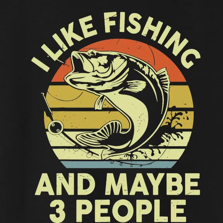 Funny I Like Bass Fishing Maybe 3 People Women's Crop Top Tee