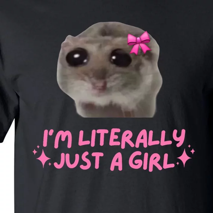 Funny IM Literally Just A Girl Sad Hamster Meme Tall T-Shirt