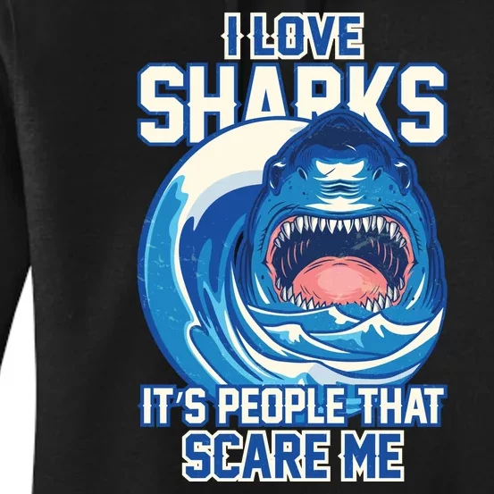 Funny I Love Sharks It's People That Scare Me Women's Pullover Hoodie