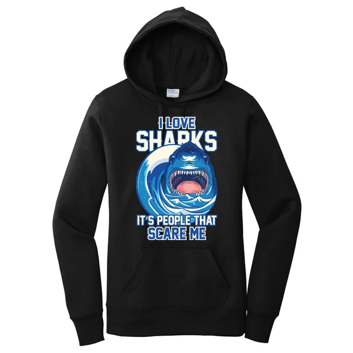 Funny I Love Sharks It's People That Scare Me Women's Pullover Hoodie