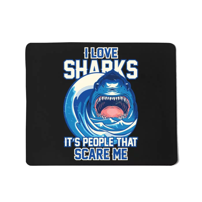 Funny I Love Sharks It's People That Scare Me Mousepad