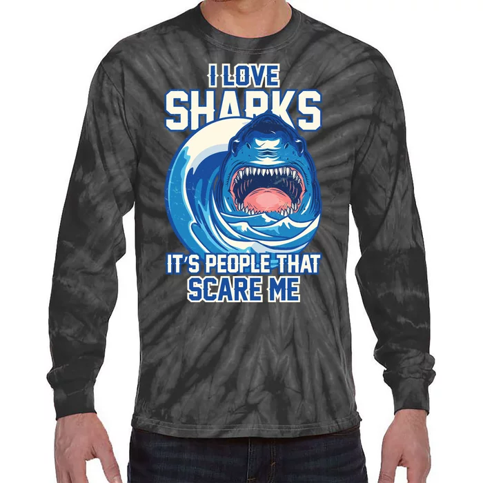 Funny I Love Sharks It's People That Scare Me Tie-Dye Long Sleeve Shirt