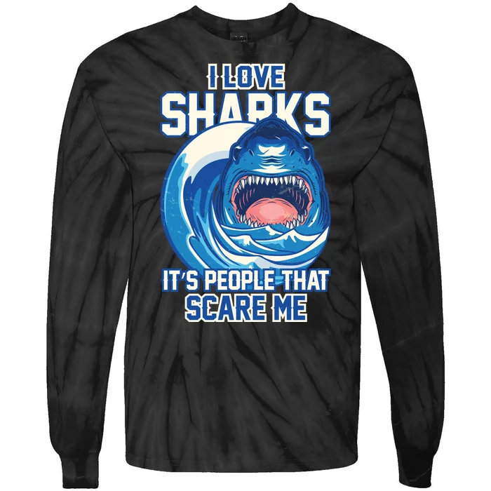 Funny I Love Sharks It's People That Scare Me Tie-Dye Long Sleeve Shirt