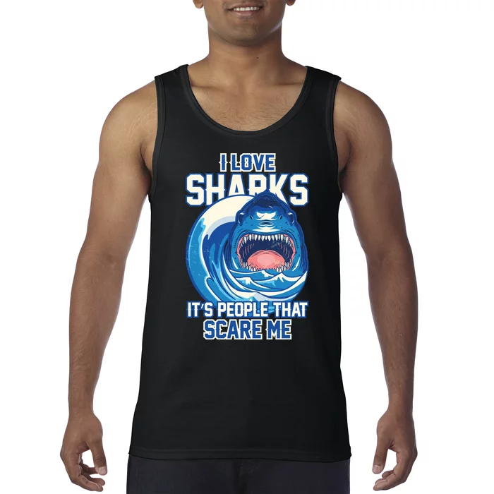 Funny I Love Sharks It's People That Scare Me Tank Top