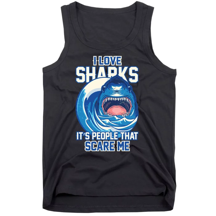 Funny I Love Sharks It's People That Scare Me Tank Top