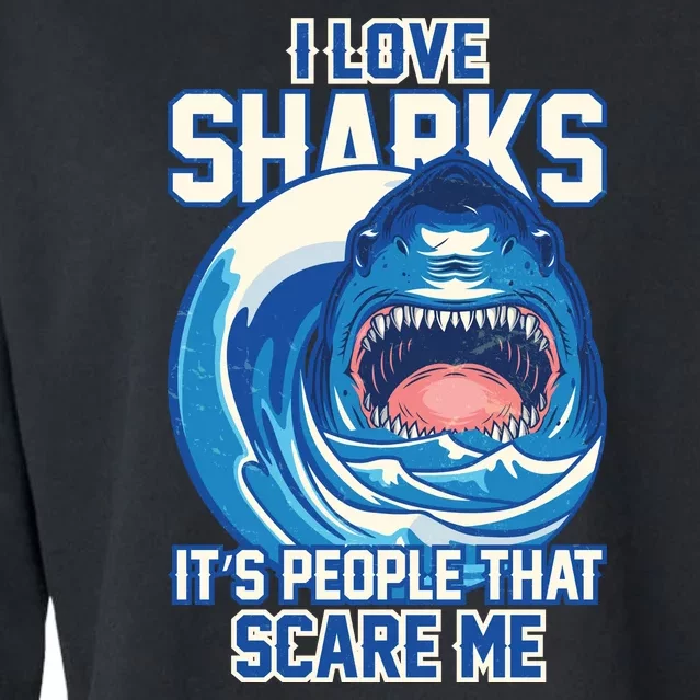 Funny I Love Sharks It's People That Scare Me Cropped Pullover Crew