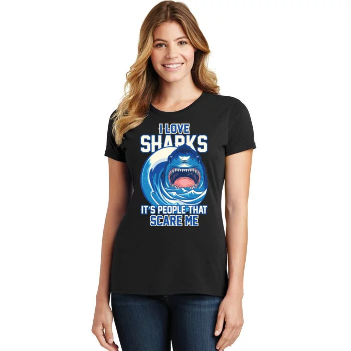 Funny I Love Sharks It's People That Scare Me Women's T-Shirt