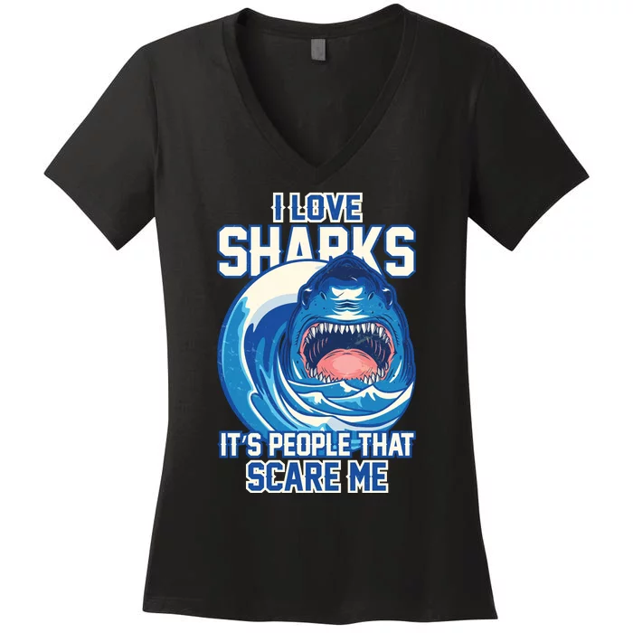 Funny I Love Sharks It's People That Scare Me Women's V-Neck T-Shirt