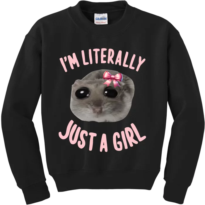 Funny IM Literally Just A Girl Sad Meme Kids Sweatshirt